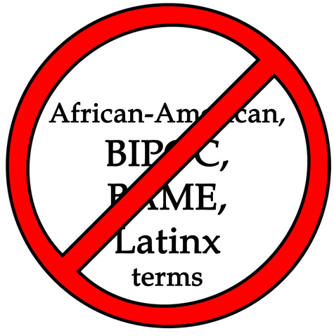 No More African American, BIPOC, BAME, Latinx terms