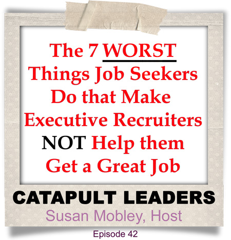 7-Worst-Things-Job-Seekers-Do-banner Catapult Leaders