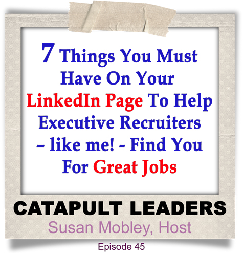 7 things must have on linkedin to get great job - Catapult Leaders podcast - Susan Mobley