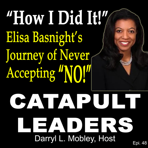 How I Did It! podcast with Elisa Basnight - Catapult Leaders